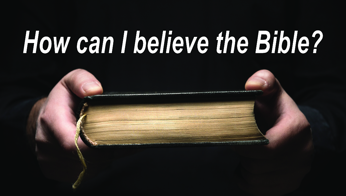 How can I believe the Bible?